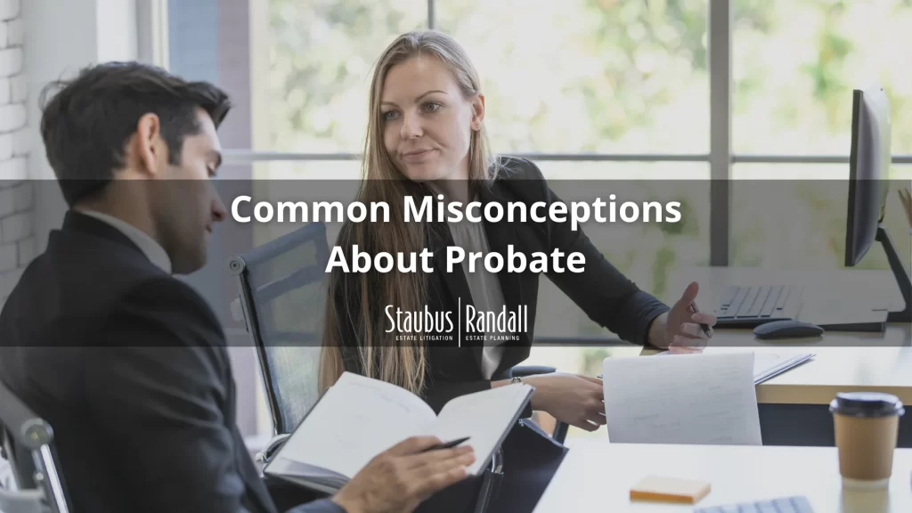 Common Misconceptions About Probate