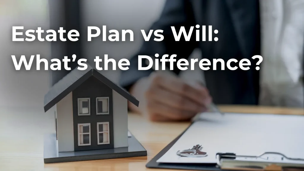 Estate Plan vs Will_ What’s the Difference_ image