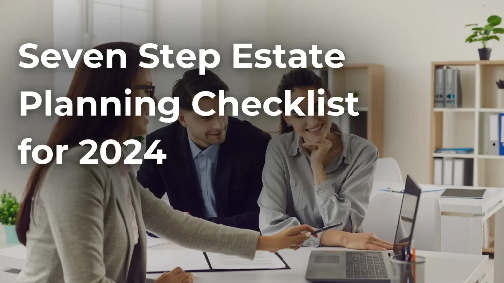 Seven Step Estate Planning Checklist for 2024 Image