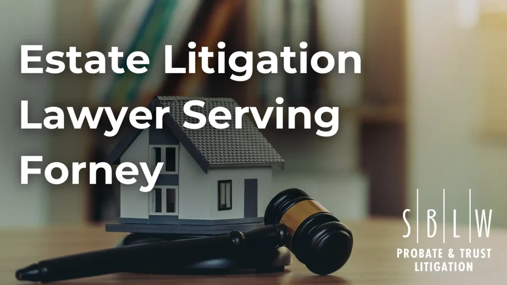 Estate Litigation Lawyer Serving Forney Image