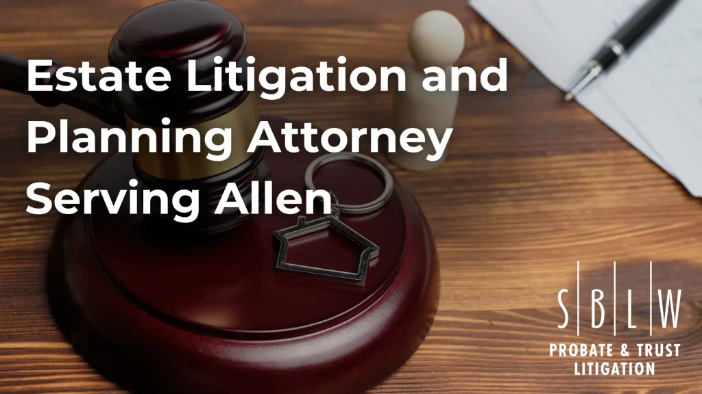 Estate Litigation and Planning Attorney Serving Allen Image