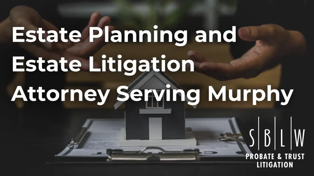 Estate Planning and Estate Litigation Attorney Serving Murphy Image